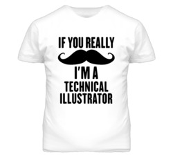 If You Really Moustache I'm A Technical Illustrator Funny T Shirt