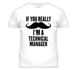 If You Really Moustache I'm A Technical Manager Funny T Shirt