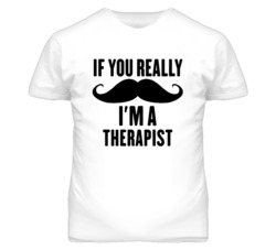 If You Really Moustache I'm A Therapist  Funny T Shirt