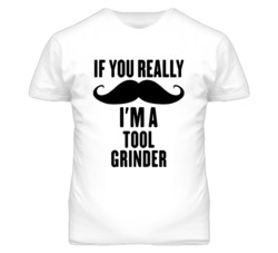 If You Really Moustache I'm A Tool Grinder Funny T Shirt