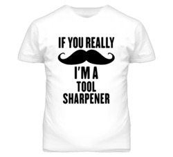 If You Really Moustache I'm A Tool Sharpener Funny T Shirt