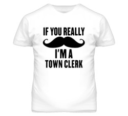 If You Really Moustache I'm A Town Clerk Funny T Shirt