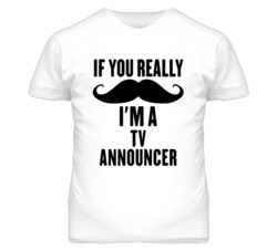 If You Really Moustache I'm A Tv Announcer Funny T Shirt