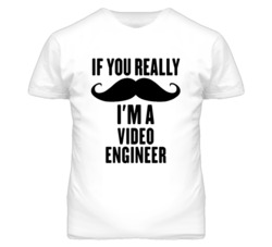 If You Really Moustache I'm A Video Engineer Funny T Shirt