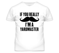 If You Really Moustache I'm A Yardmaster  Funny T Shirt