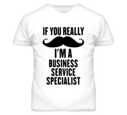If You Really Moustache I'm A Business Service Specialist Funny T Shir