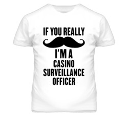 If You Really Moustache I'm A Casino Surveillance Officer Funny T Shir