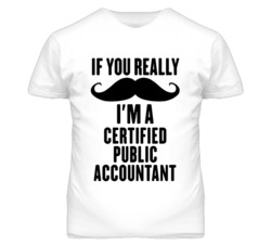 If You Really Moustache I'm A Certified Public Accountant Funny T Shir