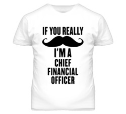 If You Really Moustache I'm A Chief Financial Officer Funny T Shirt