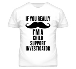 If You Really Moustache I'm A Child Support Investigator Funny T Shirt