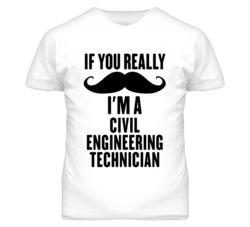 If You Really Moustache I'm A Civil Engineering Technician Funny T Shi