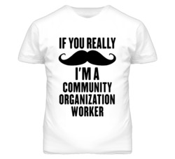 If You Really Moustache I'm A Community Organization Worker Funny T Sh