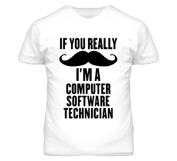 If You Really Moustache I'm A Computer Software Technician Funny T Shi