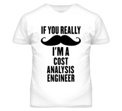 If You Really Moustache I'm A Cost Analysis Engineer Funny T Shirt