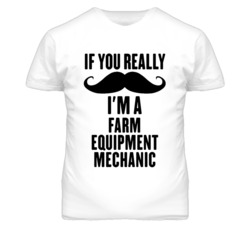 If You Really Moustache I'm A Farm Equipment Mechanic Funny T Shirt