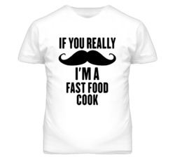 If You Really Moustache I'm A Fast Food Cook Funny T Shirt