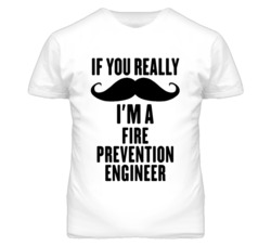 If You Really Moustache I'm A Fire Prevention Engineer Funny T Shirt