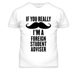 If You Really Moustache I'm A Foreign Student Adviser Funny T Shirt