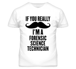 If You Really Moustache I'm A Forensic Science Technician Funny T Shir