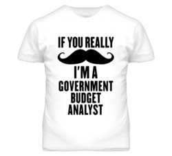 If You Really Moustache I'm A Government Budget Analyst Funny T Shirt