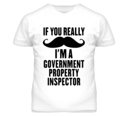 If You Really Moustache I'm A Government Property Inspector Funny T Sh