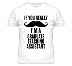 If You Really Moustache I'm A Graduate Teaching Assistant Funny T Shir