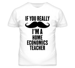 If You Really Moustache I'm A Home Economics Teacher Funny T Shirt
