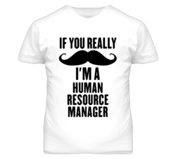 If You Really Moustache I'm A Human Resource Manager Funny T Shirt