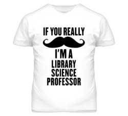 If You Really Moustache I'm A Library Science Professor Funny T Shirt