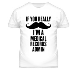 If You Really Moustache I'm A Medical Records Admin Funny T Shirt