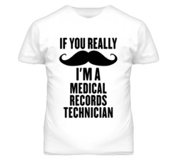 If You Really Moustache I'm A Medical Records Technician Funny T Shirt