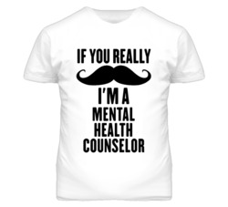 If You Really Moustache I'm A Mental Health Counselor Funny T Shirt