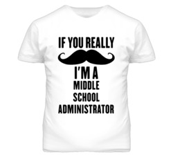 If You Really Moustache I'm A Middle School Administrator Funny T Shir