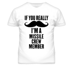 If You Really Moustache I'm A Missile Crew Member Funny T Shirt