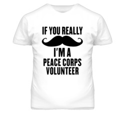 If You Really Moustache I'm A Peace Corps Volunteer Funny T Shirt