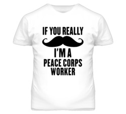 If You Really Moustache I'm A Peace Corps Worker Funny T Shirt