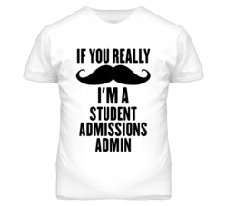 If You Really Moustache I'm A Student Admissions Admin Funny T Shirt