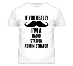 If You Really Moustache I'm A Radio Station Administrator Funny T Shir