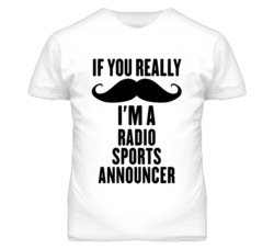 If You Really Moustache I'm A Radio Sports Announcer Funny T Shirt