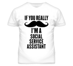 If You Really Moustache I'm A Social Service Assistant Funny T Shirt