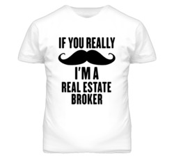 If You Really Moustache I'm A Real Estate Broker Funny T Shirt