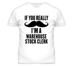 If You Really Moustache I'm A Warehouse Stock Clerk Funny T Shirt