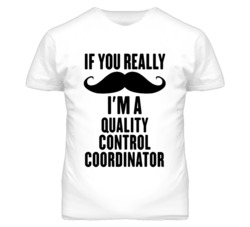 If You Really Moustache I'm A Quality Control Coordinator Funny T Shir