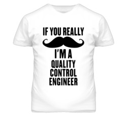 If You Really Moustache I'm A Quality Control Engineer Funny T Shirt