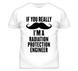 If You Really Moustache I'm A Radiation Protection Engineer Funny T Sh