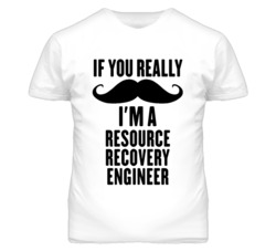 If You Really Moustache I'm A Resource Recovery Engineer Funny T Shirt