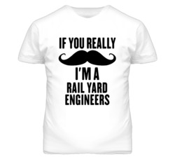 If You Really Moustache I'm A Rail Yard Engineers Funny T Shirt