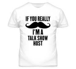 If You Really Moustache I'm A Talk Show Host Funny T Shirt