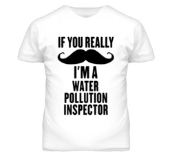 If You Really Moustache I'm A Water Pollution Inspector Funny T Shirt