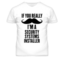 If You Really Moustache I'm A Security Systems Installer Funny T Shirt